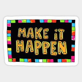 Make It Happen Sticker